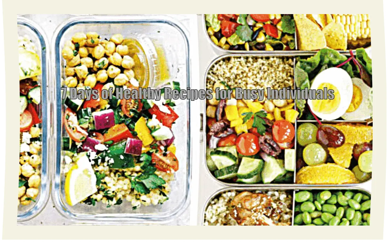 Meal Prep Made Easy 7 Days of Healthy Recipes for Busy Individuals